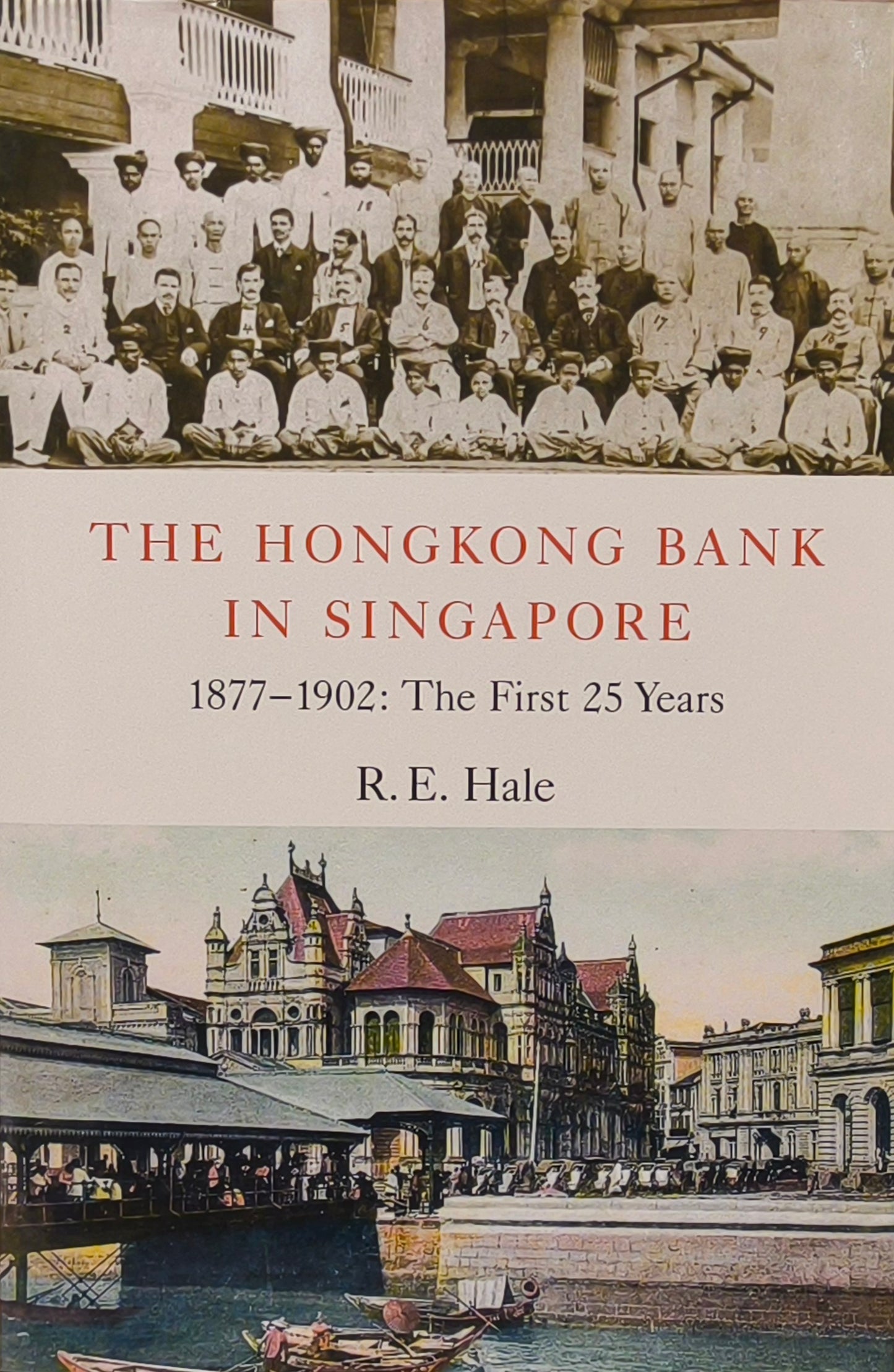 The Hongkong Bank in Singapore 1877-1902: The First 25 Years