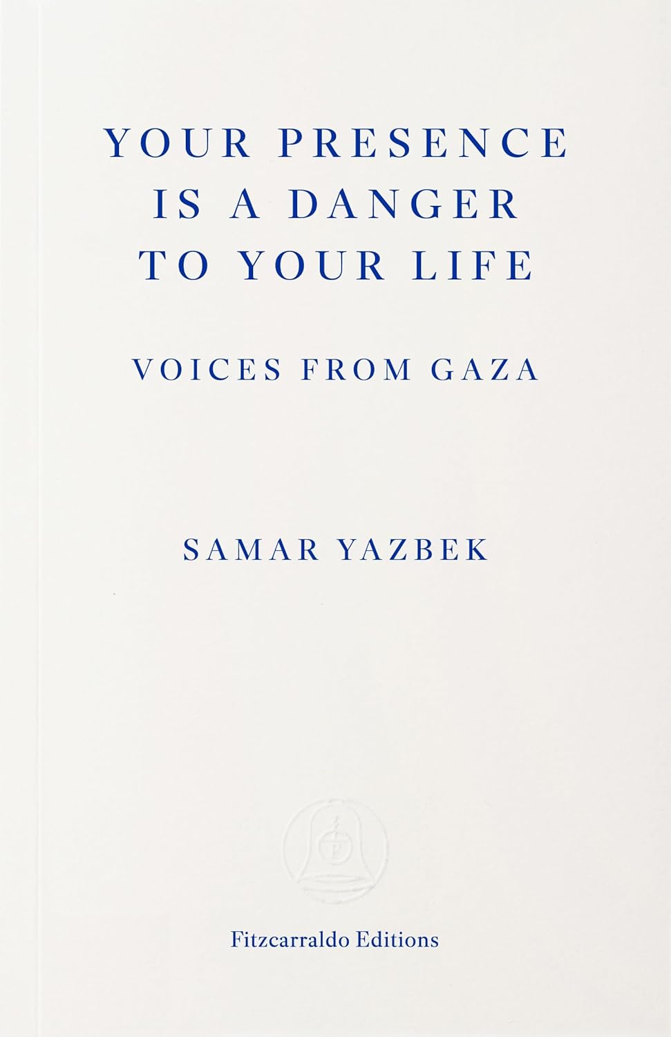 Your Presence Is a Danger to Your Life: Voices from Gaza