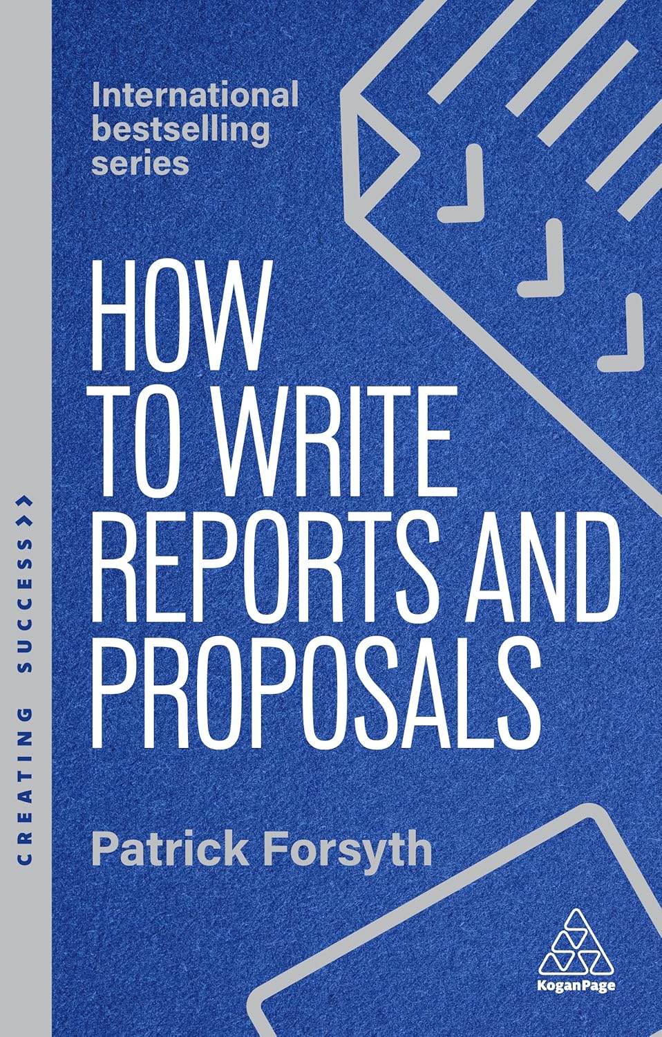 How to Write Reports and Proposals (Creating Success series)