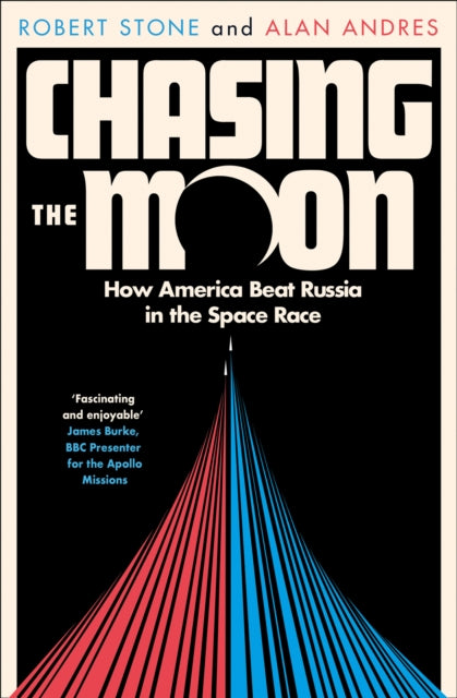 Chasing the Moon: the Story of the Space Race - from Arthur C. Clarke Tothe Apollo Landings