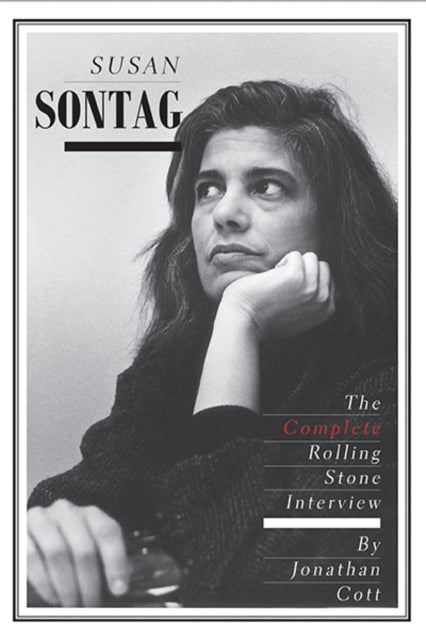 Susan Sontag: The Complete Rolling Stone interview by Jonathan Cott