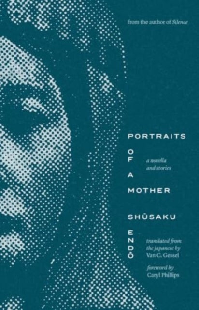 Portraits Of A Mother :A Novella And Stories by Shusaku Endo