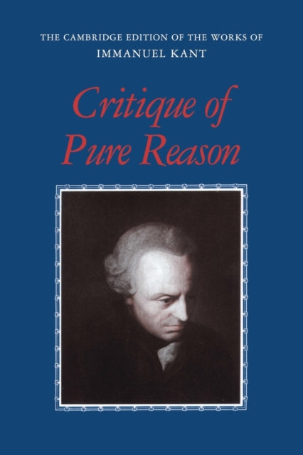The Cambridge Edition Of The Works Of Immanuel Kant: Critique Of Pure Reason