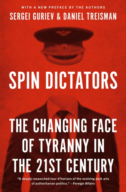 Spin Dictators: The Changing Face Of Tyranny