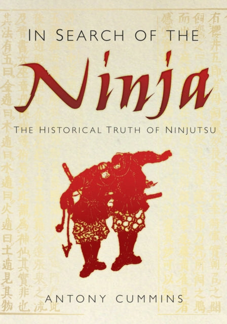 In Search Of The Ninja: The Historical Truth of Ninjutsu