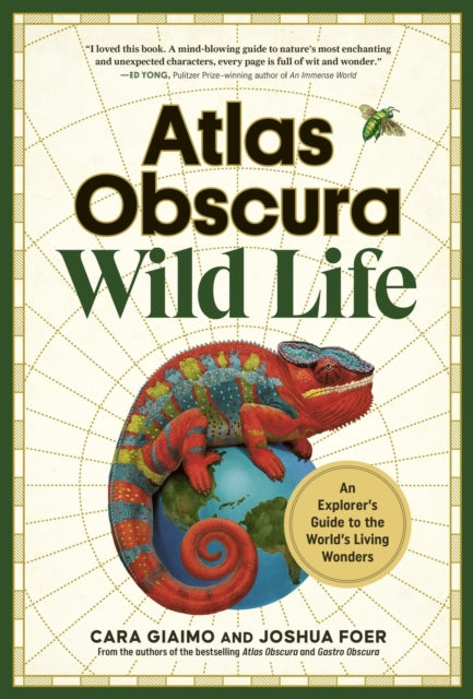 Atlas Obscura: Wild Life: An Explorer's Guide to the World's Living Wonders