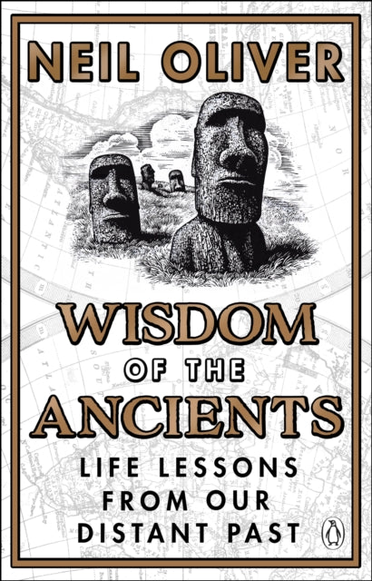 Wisdom of the Ancients: Life Lessons from our Distant Past