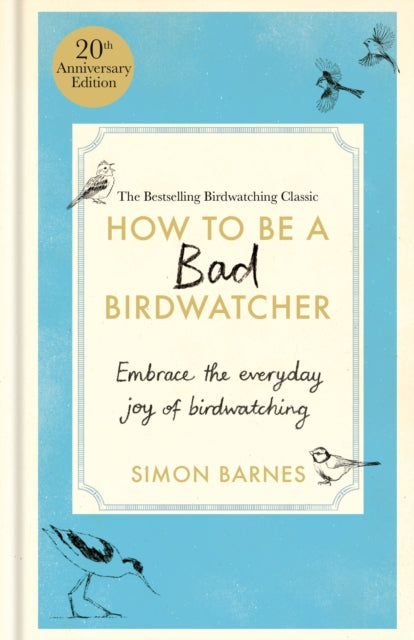 How to Be a Bad Birdwatcher: 20th Anniversary Edition