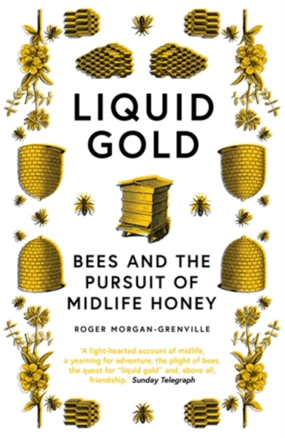 Liquid Gold : Bees and the Pursuit of Midlife Honey
