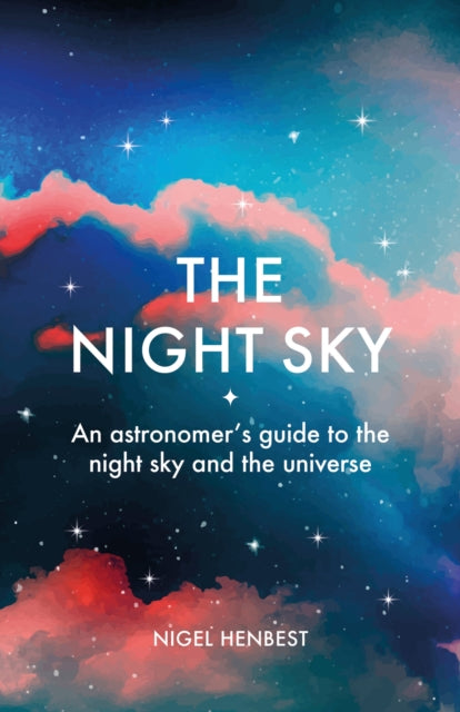 The Night Sky: An Astronomers Guide