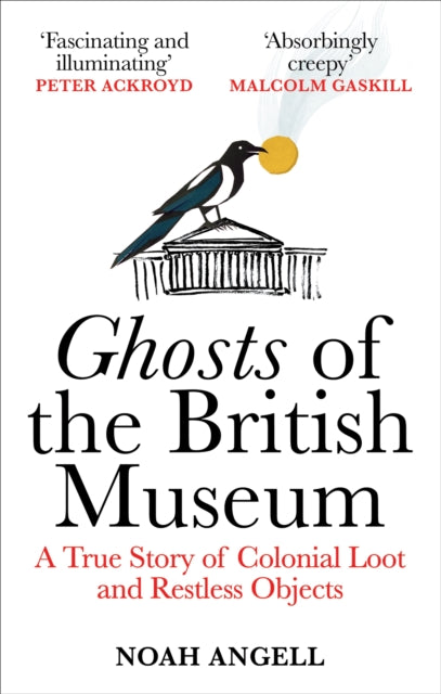 Ghosts Of The British Museum: A True Story Of Colonial Loot