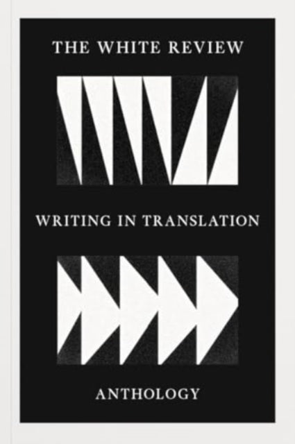 The White Review Writing In Translation Anthology