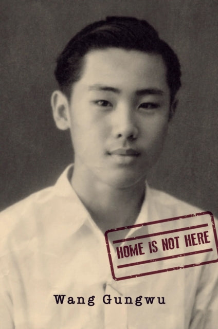 Home is Not Here by Wang Gungwu (Paperback)