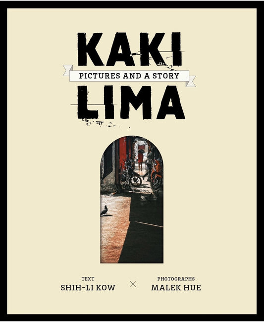 Kaki Lima: Pictures and Story by Shih-Li Kow (text), Malek Hue (photos)