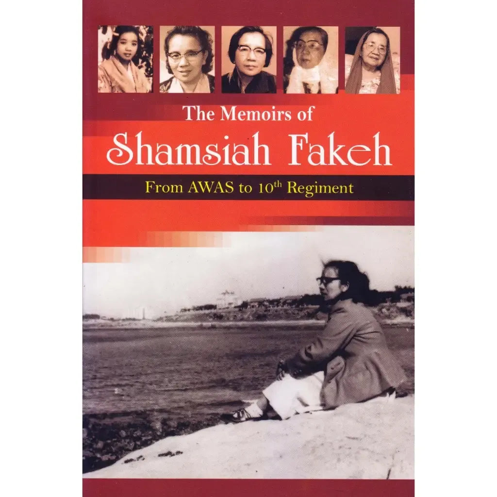 The Memoirs of Shamsiah Fakeh: From AWAS to 10th Regiment