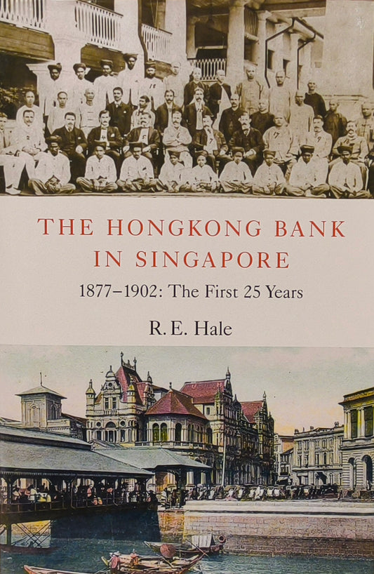 The Hongkong Bank in Singapore 1877-1902: The First 25 Years