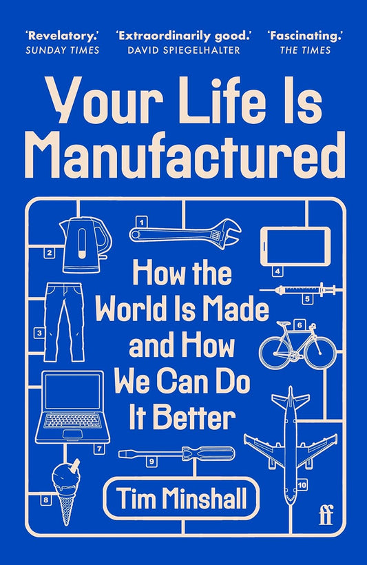 Your Life is Manufactured