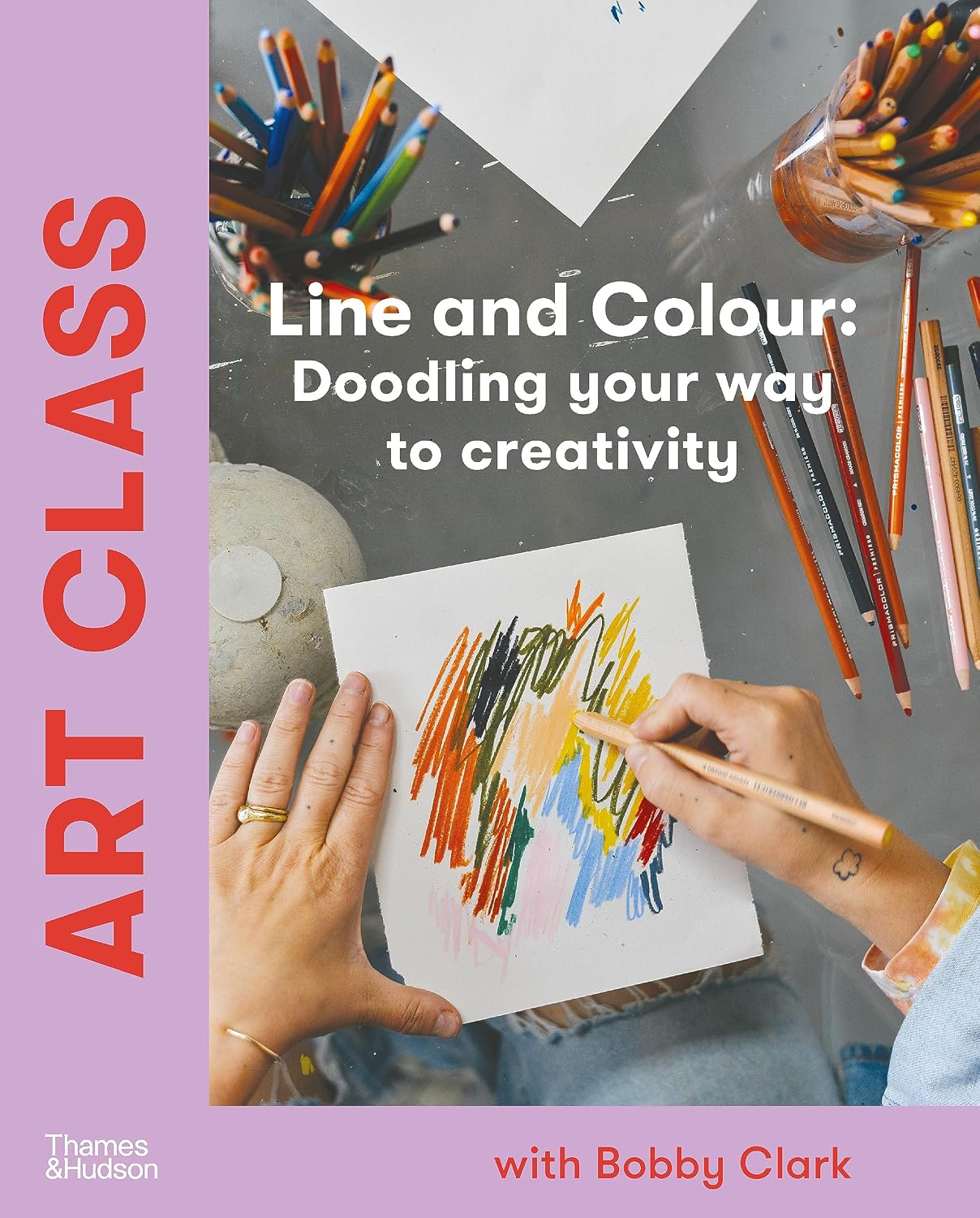 Art Class: Line and Colour : Doodling Your Way to Creativity