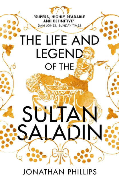 LIFE AND LEGEND OF THE SULTAN SALADIN