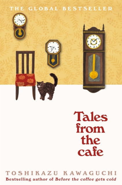 Before the Coffee Gets Cold: Tales from the Cafe by Kawaguchi Toshikazu, translated by Trousselot Geoffrey