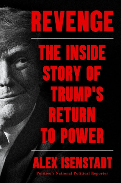 Revenge: The Inside Story of Trump’s Return to Power