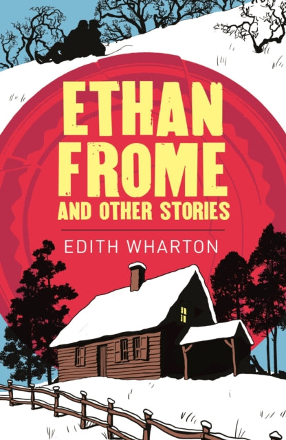 Ethan Frome And Other Stories