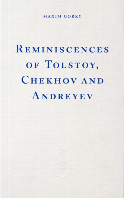 Reminiscences of Tolstoy, Chekhov and Andreev