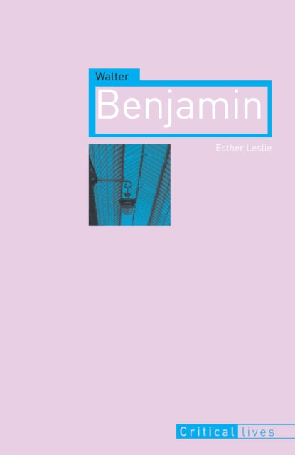 Critical Lives: Walter Benjamin