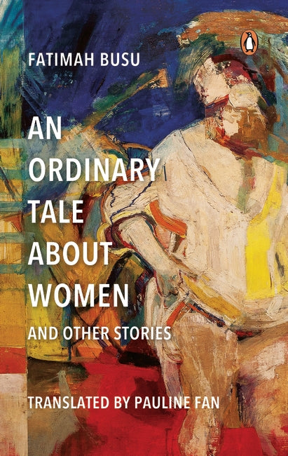 An Ordinary Tale About Women and Other Stories by Fatimah Busu, Pauline Fan (Translator)