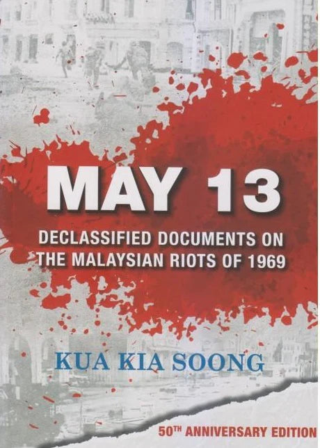 MAY 13: Declassified Documents on the Malaysian Riots of 1969 (50th Anniversary Edition)