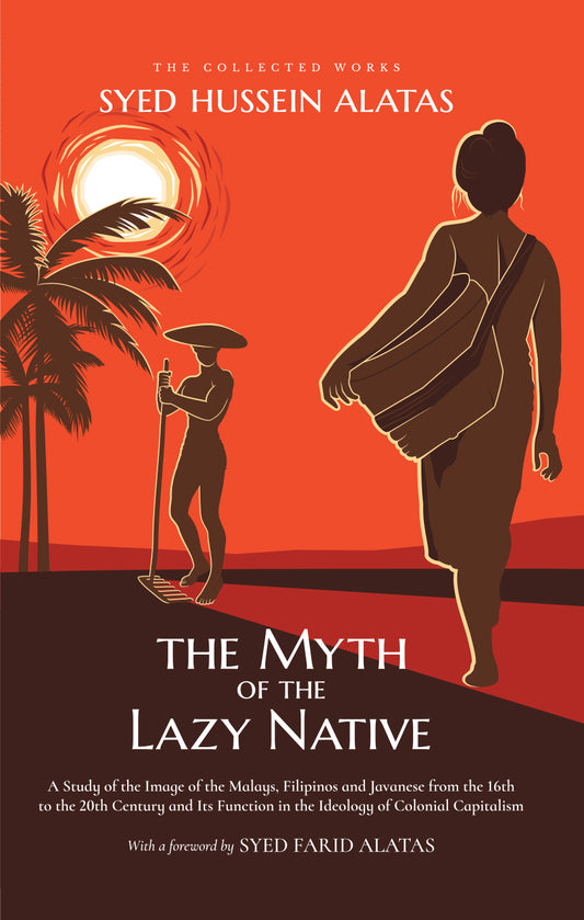 The Myth of the Lazy Native by Syed Hussein Alatas