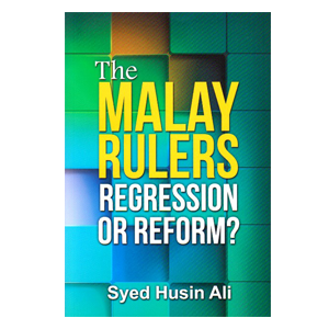 The Malay Rulers: Regression or Reform?