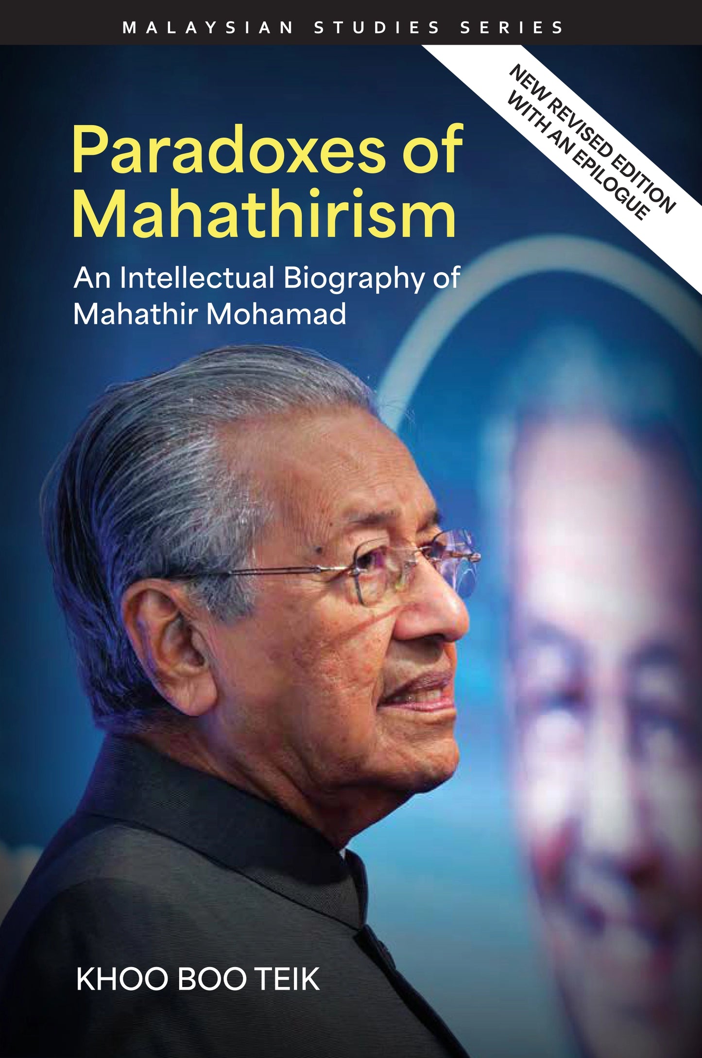 Paradoxes of Mahathirism: An Intellectual Biography of Mahathir Mohamad (New Revised Edition)