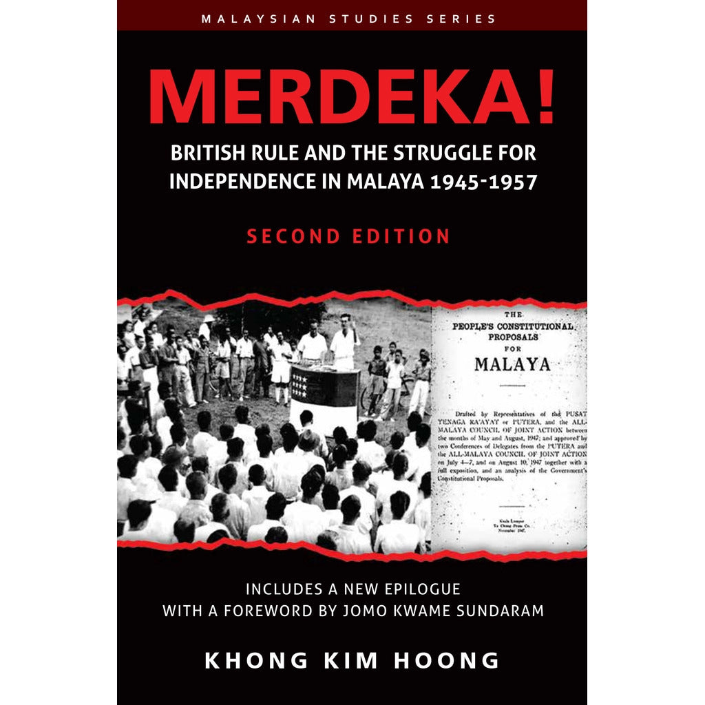 Merdeka!: British Rule and The Struggle for Independence in Malaya, 1945-1957 (SECOND EDITION)